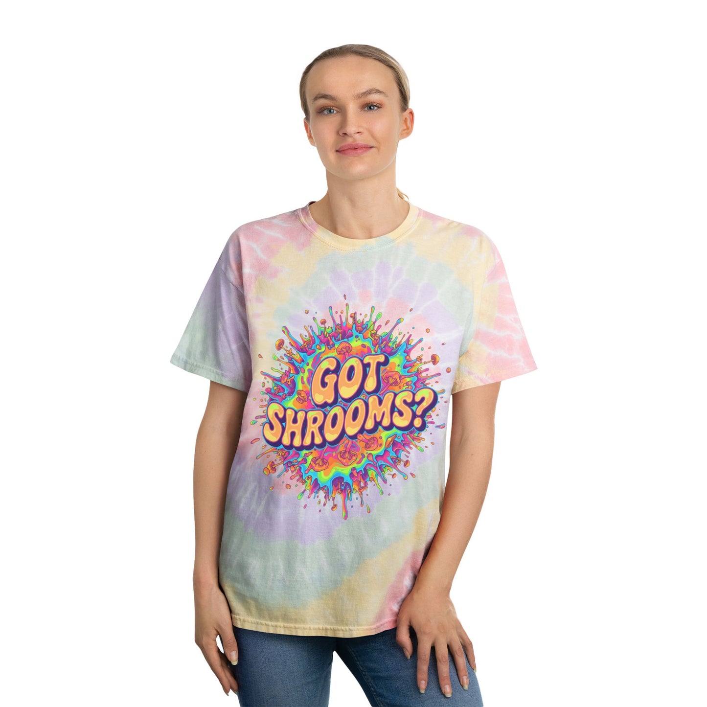 Got Shrooms Tie Dye Edition Tshirt