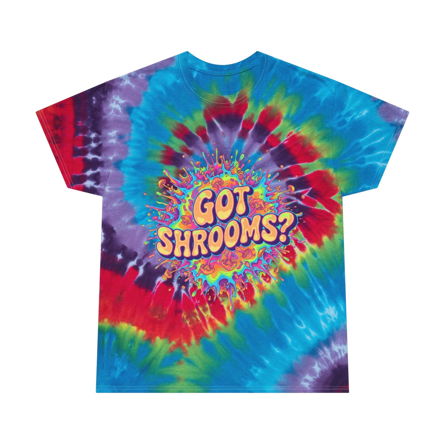 Got Shrooms Tie Dye Edition Tshirt