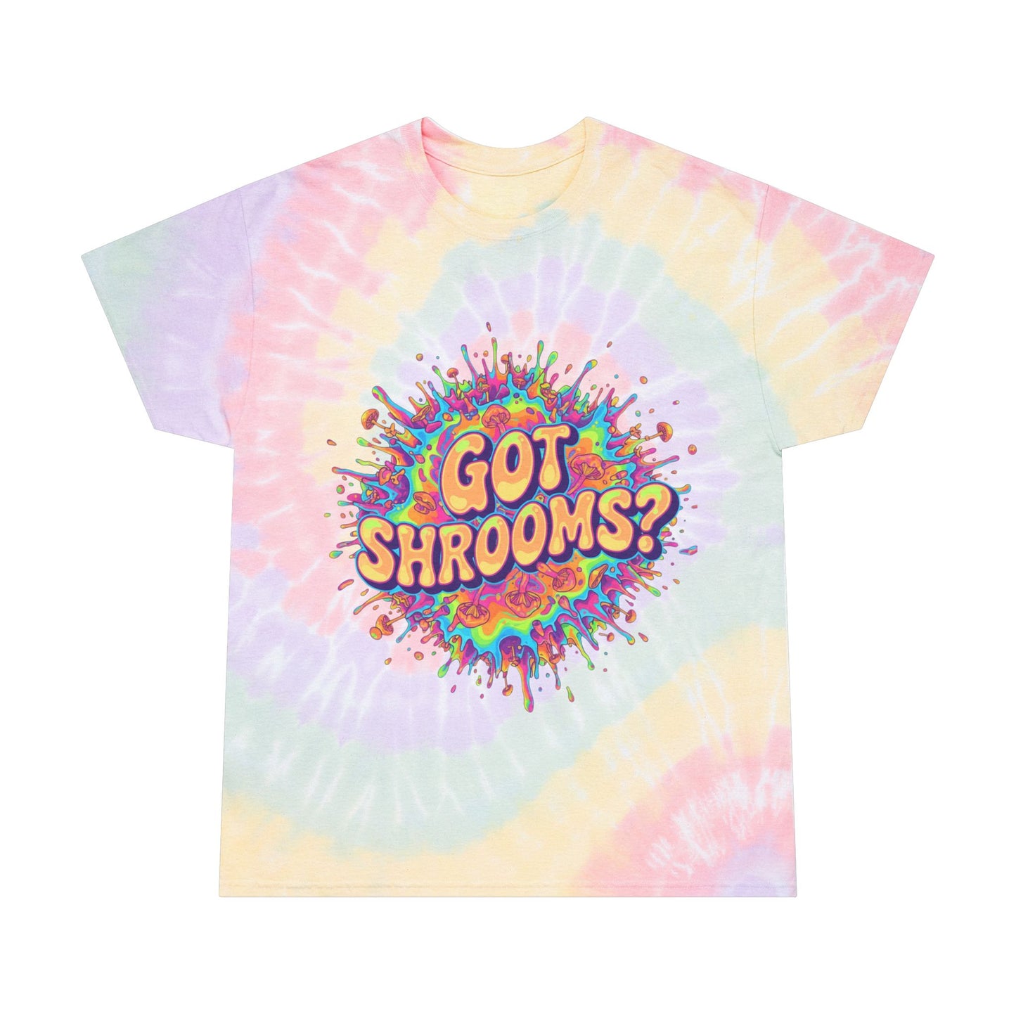 Got Shrooms Tie Dye Edition Tshirt