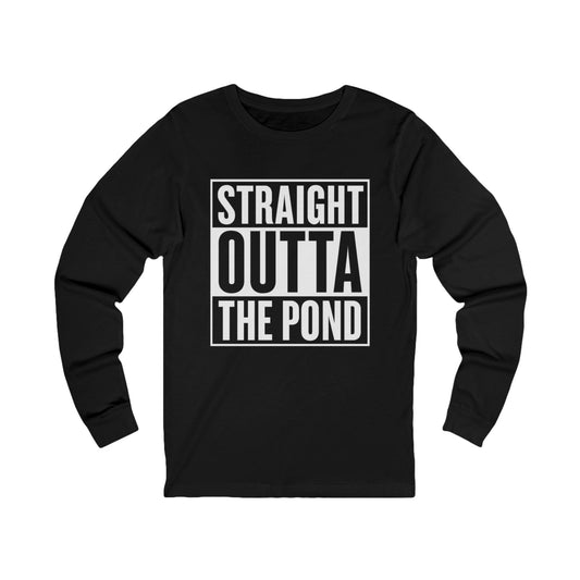 Straight Out The Pond Unisex Long Sleeve Tee