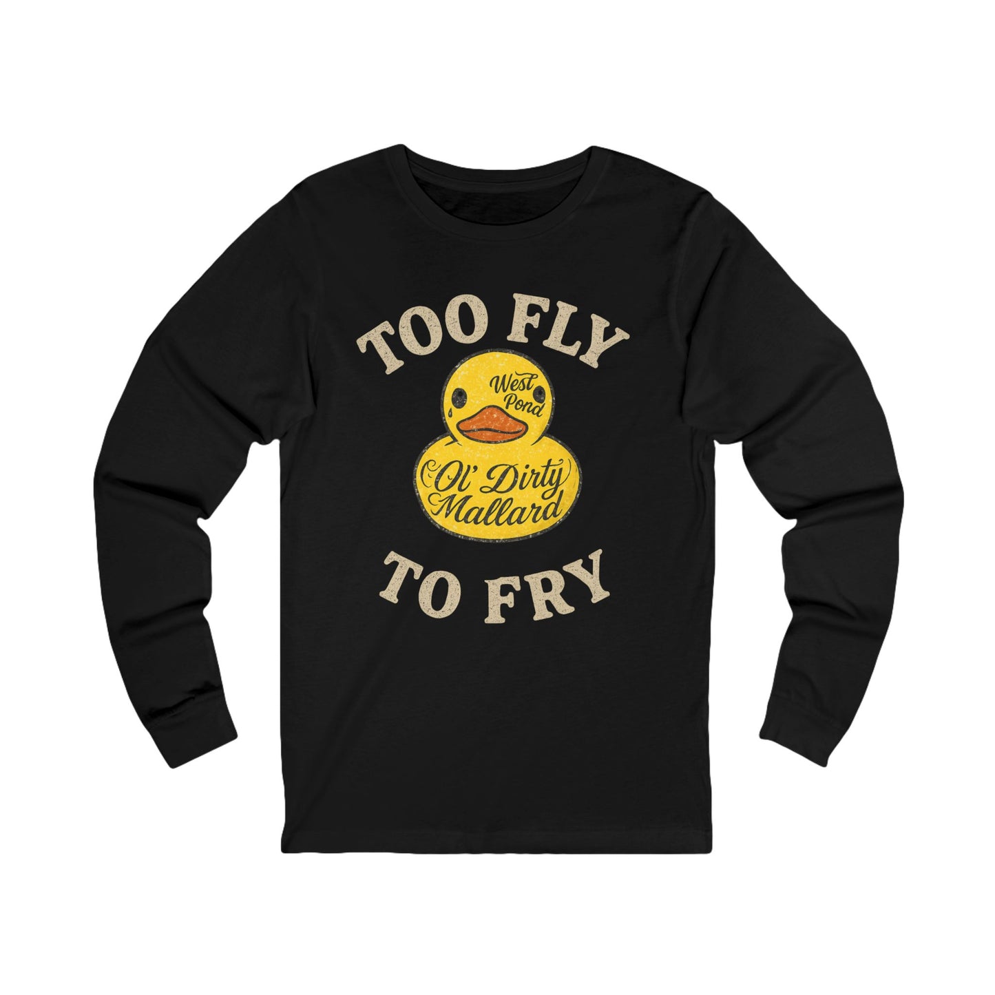 Too Fly to Fry Long Sleeve -shirt
