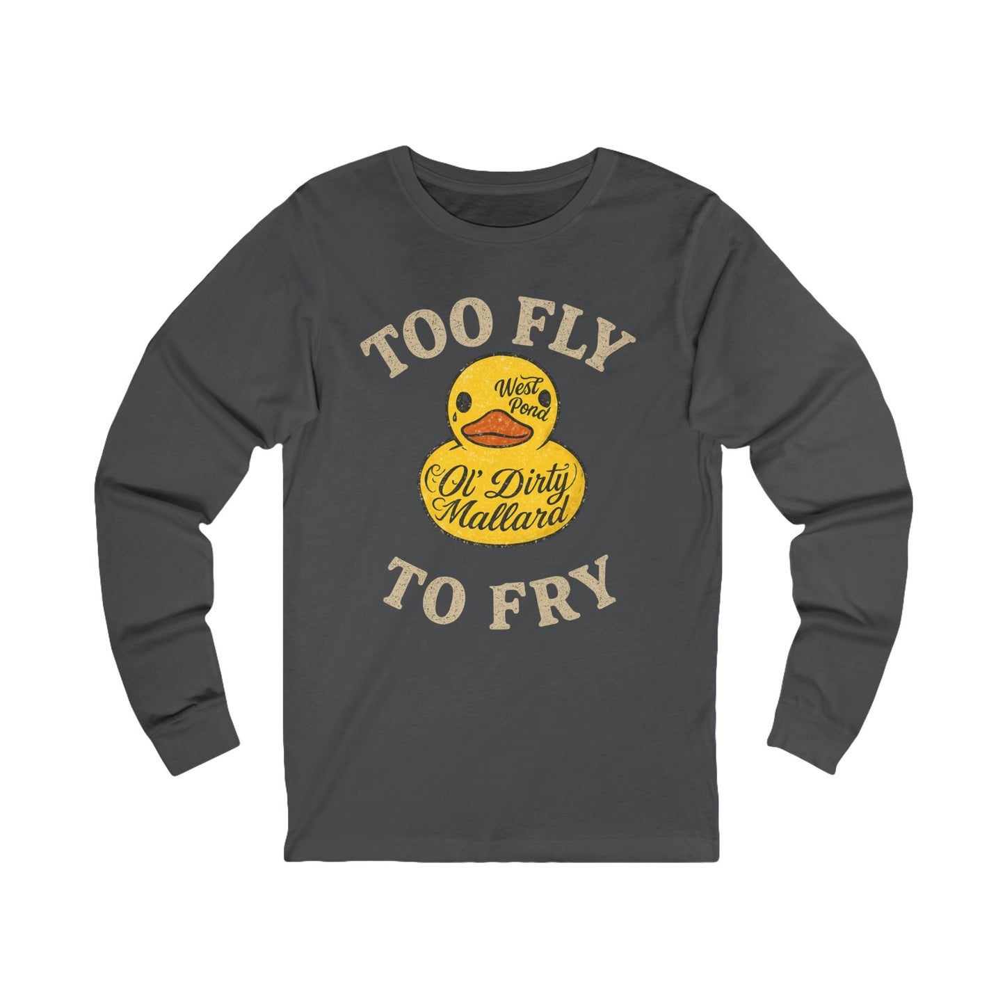 Too Fly to Fry Long Sleeve -shirt